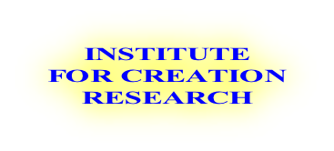 INSTITUTE  FOR CREATION  RESEARCH